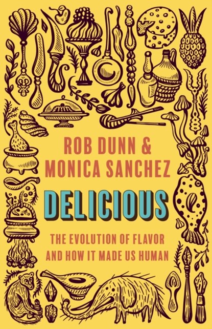 Delicious, Rob Dunn ; Monica Sanchez - Paperback - 9780691242088