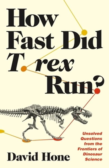 HOW FAST DID T REX RUN, David Hone - Gebonden - 9780691242514