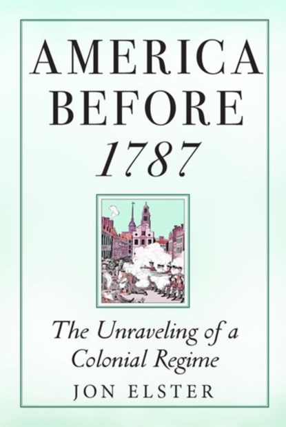 America before 1787, Jon Elster - Gebonden - 9780691242651