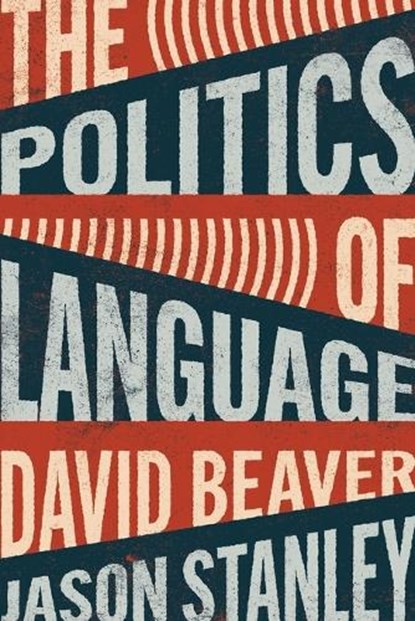 The Politics of Language, David Beaver ; Jason Stanley - Paperback - 9780691242750