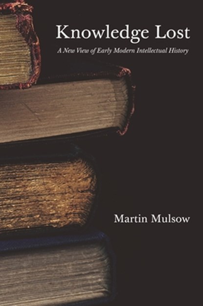 Knowledge Lost, Professor Martin Mulsow - Paperback - 9780691244112