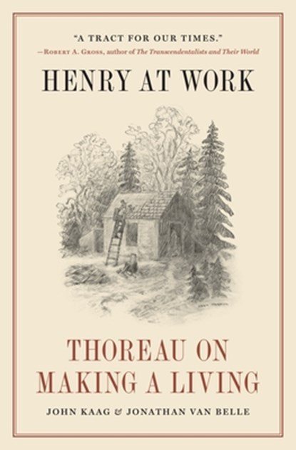Henry at Work, John Kaag ; Jonathan van Belle - Gebonden - 9780691244693