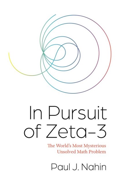 In Pursuit of Zeta-3, Paul J. Nahin - Paperback - 9780691247649