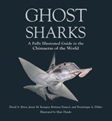 Ghost Sharks - Dr. David A. Ebert ; Jenny M. Kemper ; Brittany Finucci ; Dominique A. Didier - 9780691248974