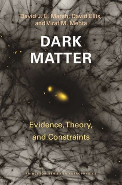 Dark Matter, David J. E. Marsh ; David Ellis ; Viraf M. Mehta - Paperback - 9780691249520