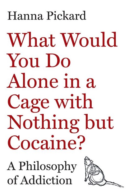What Would You Do Alone in a Cage with Nothing but Cocaine?, Hanna Pickard - Gebonden - 9780691253534