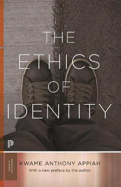 The Ethics of Identity, Kwame Anthony Appiah - Paperback - 9780691254074