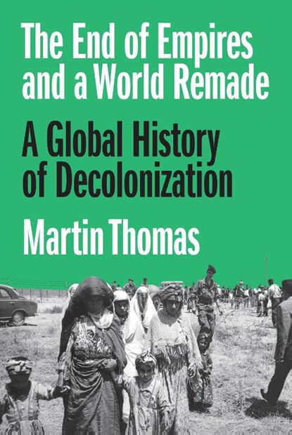 The End of Empires and a World Remade, Professor Martin Thomas - Paperback - 9780691254432