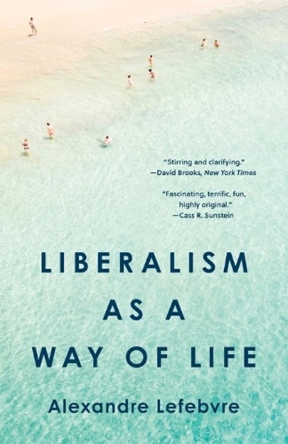 Liberalism as a Way of Life, Alexandre Lefebvre - Paperback - 9780691255545