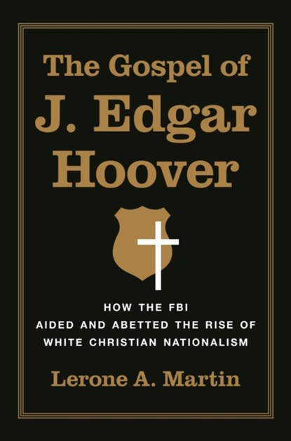 The Gospel of J. Edgar Hoover, Lerone A. Martin - Paperback - 9780691259659