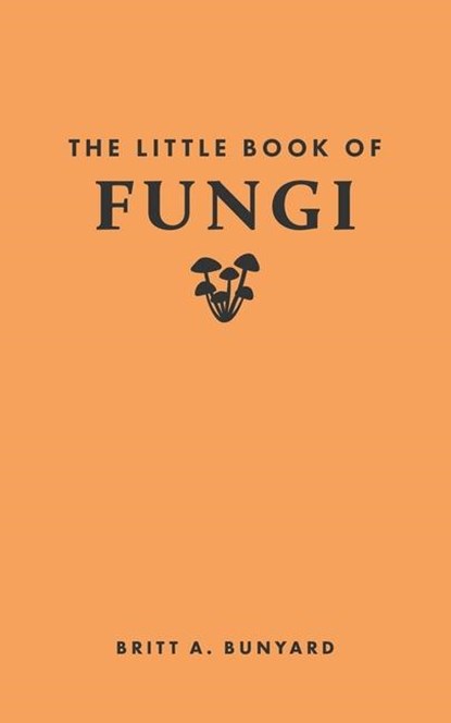The Little Book of Fungi, Britt A. Bunyard - Gebonden - 9780691259888