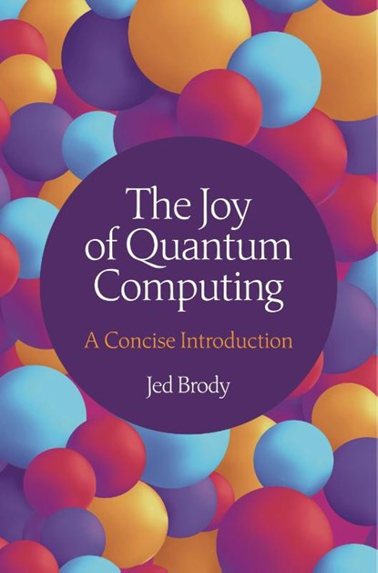 The Joy of Quantum Computing, Jed Brody - Paperback - 9780691264486