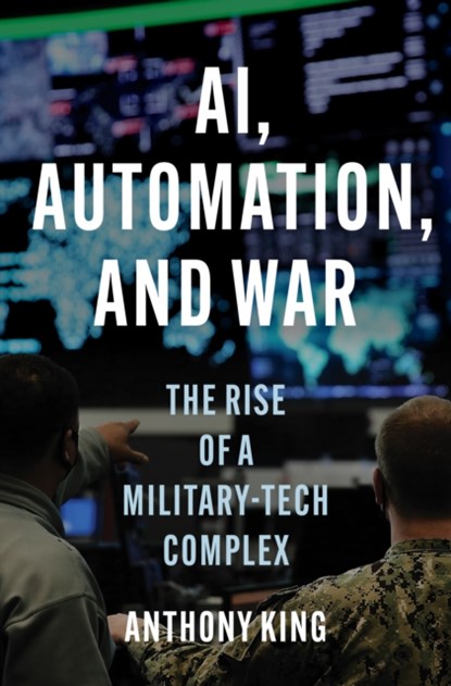 AI, Automation, and War, Anthony King - Gebonden - 9780691265148