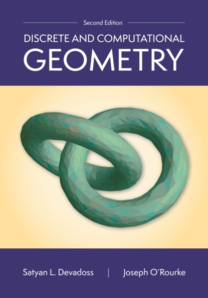 Discrete and Computational Geometry, 2nd Edition, Satyan L. Devadoss ; Joseph O'Rourke - Gebonden - 9780691266206