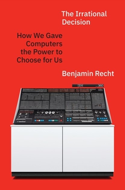 The Irrational Decision, Benjamin Recht - Gebonden - 9780691272443