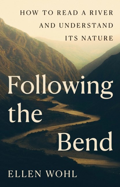 Following the Bend, Ellen Wohl - Gebonden - 9780691272474