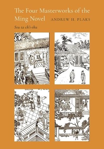 The Four Masterworks of the Ming Novel, Andrew H. Plaks - Paperback - 9780691273518