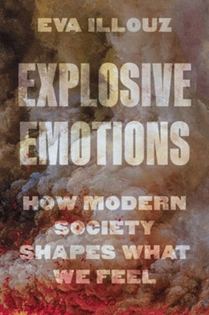 Explosive Emotions, Eva Illouz - Gebonden - 9780691274942