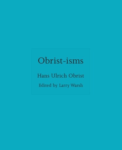 Obrist-isms, Hans Ulrich Obrist - Gebonden - 9780691279848