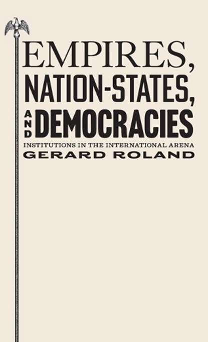 Empires, Nation-States, and Democracies, Gerard Roland - Gebonden - 9780691284712