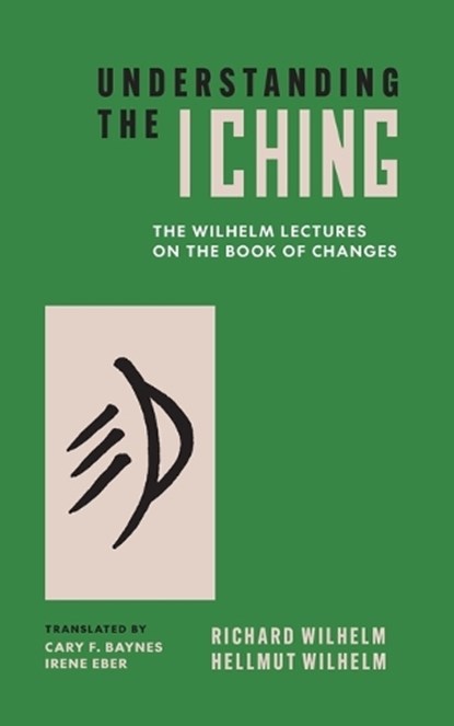 Understanding the I Ching, Hellmut Wilhelm ; Richard Wilhelm - Paperback - 9780691291901