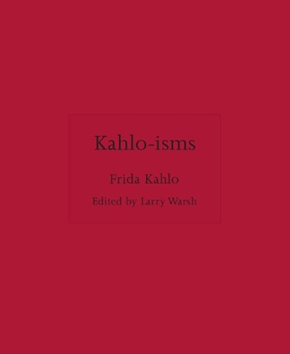 Kahlo-isms, Frida Kahlo - Gebonden - 9780691291956