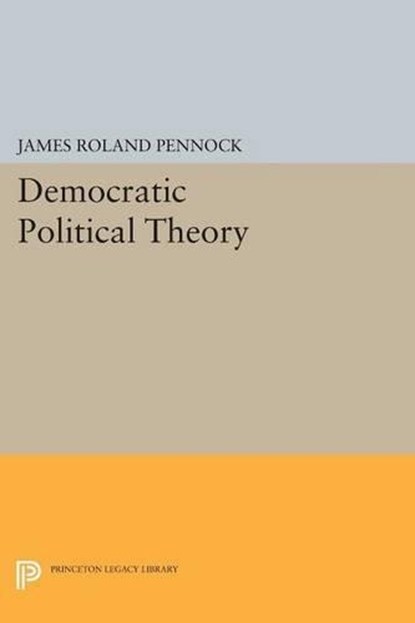 Democratic Political Theory, James Roland Pennock - Paperback - 9780691600895
