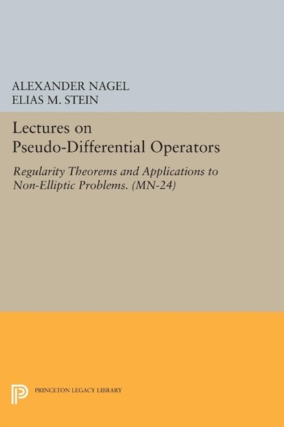 Lectures on Pseudo-Differential Operators, Alexander Nagel ; Elias M. Stein - Paperback - 9780691601090