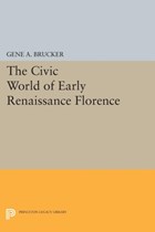 The Civic World of Early Renaissance Florence | Gene A. Brucker | 