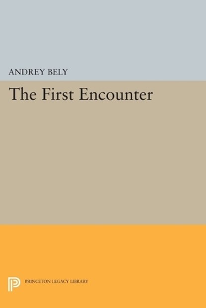 The First Encounter, Andrey Bely - Paperback - 9780691603131