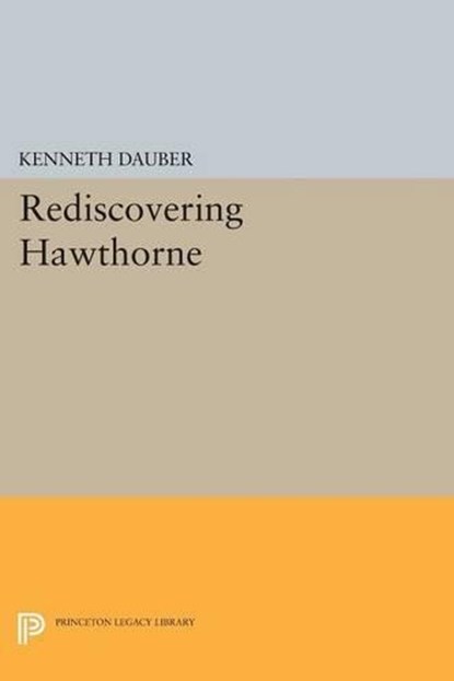 Rediscovering Hawthorne, Kenneth Dauber - Paperback - 9780691603148