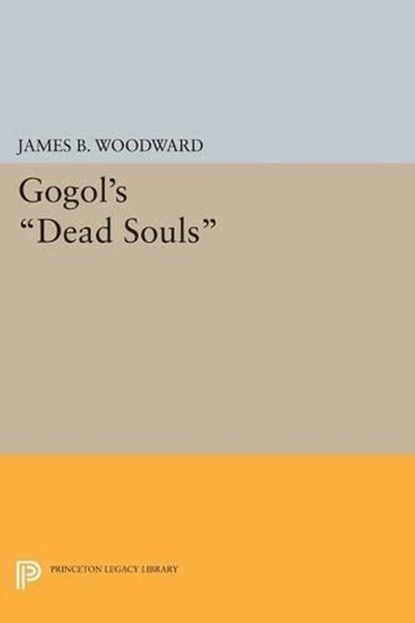 Gogol's Dead Souls, James B. Woodward - Paperback - 9780691604008