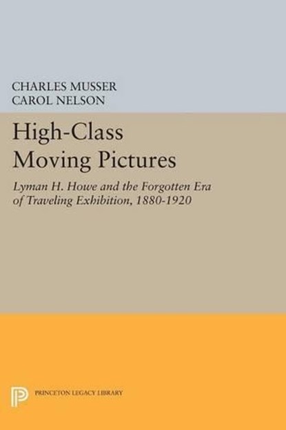 High-Class Moving Pictures, Charles Musser ; Carol Nelson - Paperback - 9780691604947