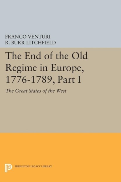The End of the Old Regime in Europe, 1776-1789, Part I, Franco Venturi - Paperback - 9780691605715
