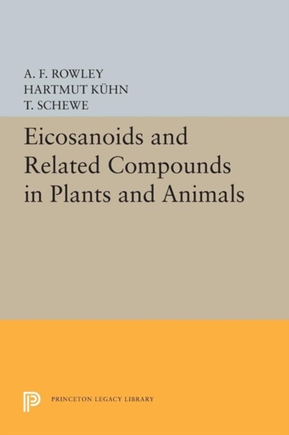 Eicosanoids and Related Compounds in Plants and Animals, A. F. Rowley ; Hartmut Kuhn ; T. Schewe - Paperback - 9780691605807