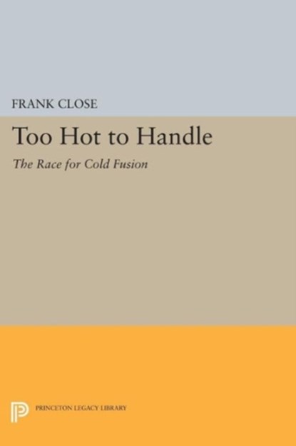 Too Hot to Handle, Frank Close - Paperback - 9780691606200