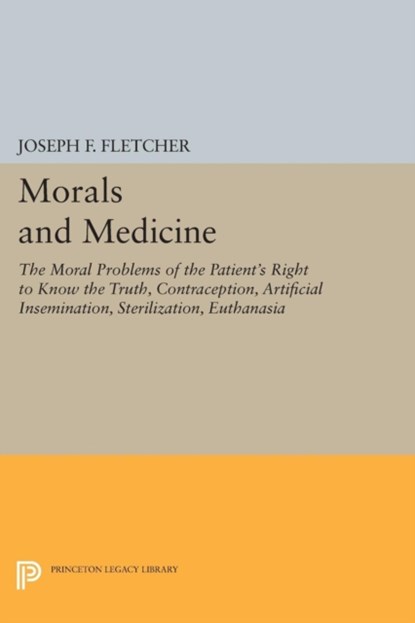 Morals and Medicine, JOSEPH F.,  Jr Fletcher - Paperback - 9780691606477