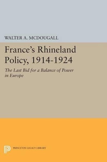 France's Rhineland Policy, 1914-1924, Walter A. McDougall - Paperback - 9780691607191