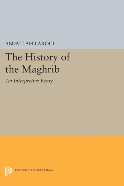 The History of the Maghrib, Abdallah Laroui - Paperback - 9780691607245