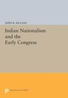 Indian Nationalism and the Early Congress | John R. McLane | 