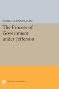 The Process of Government under Jefferson | Noble E. Cunningham | 