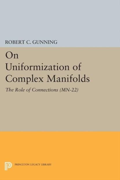 On Uniformization of Complex Manifolds, Robert C. Gunning - Paperback - 9780691607924