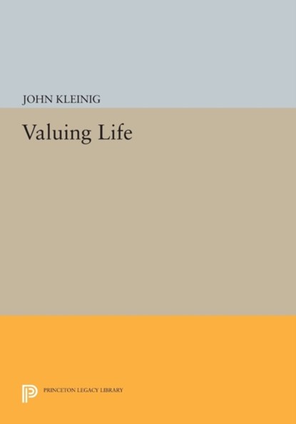 Valuing Life, John Kleinig - Paperback - 9780691608006
