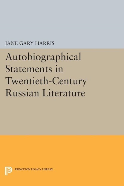 Autobiographical Statements in Twentieth-Century Russian Literature, Jane Gary Harris - Paperback - 9780691609362