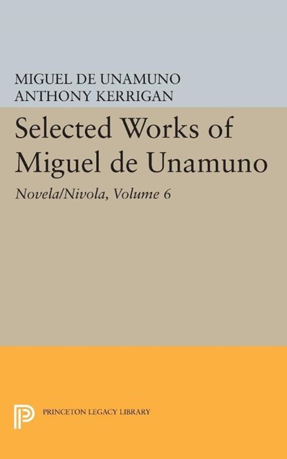 Selected Works of Miguel de Unamuno, Volume 6, Miguel de Unamuno - Paperback - 9780691609522