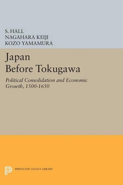 Japan Before Tokugawa, S. Hall ; Nagahara Keiji ; Kozo Yamamura - Paperback - 9780691609911