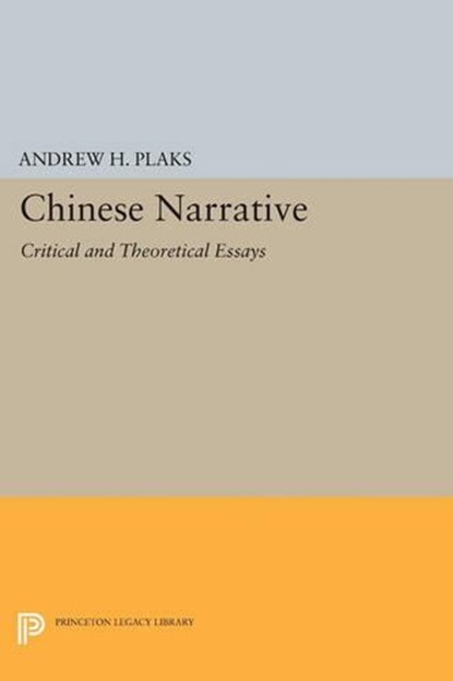 Chinese Narrative, Andrew H. Plaks - Paperback - 9780691609928