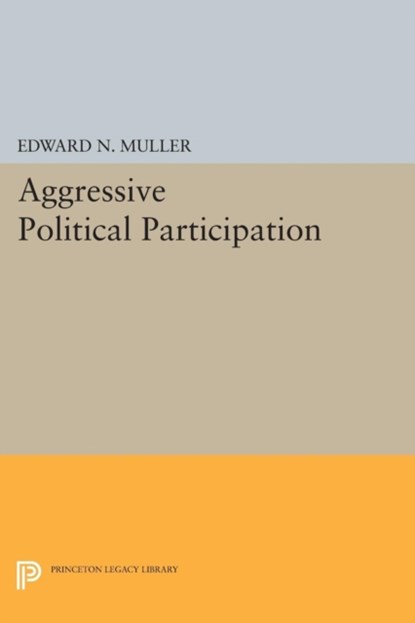 Aggressive Political Participation, Edward N. Muller - Paperback - 9780691611235