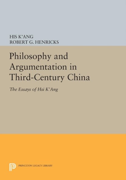 Philosophy and Argumentation in Third-Century China, His K'ang ; Robert G. Henricks - Paperback - 9780691613383