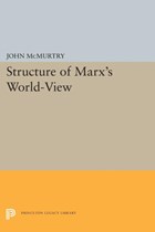 Structure of Marx's World-View | John McMurtry | 